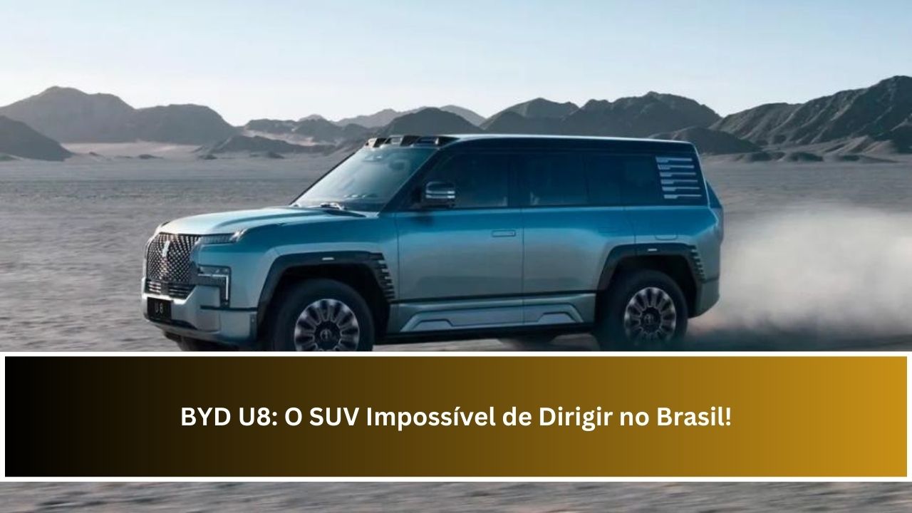 BYD U8: O SUV Impossível de Dirigir no Brasil!