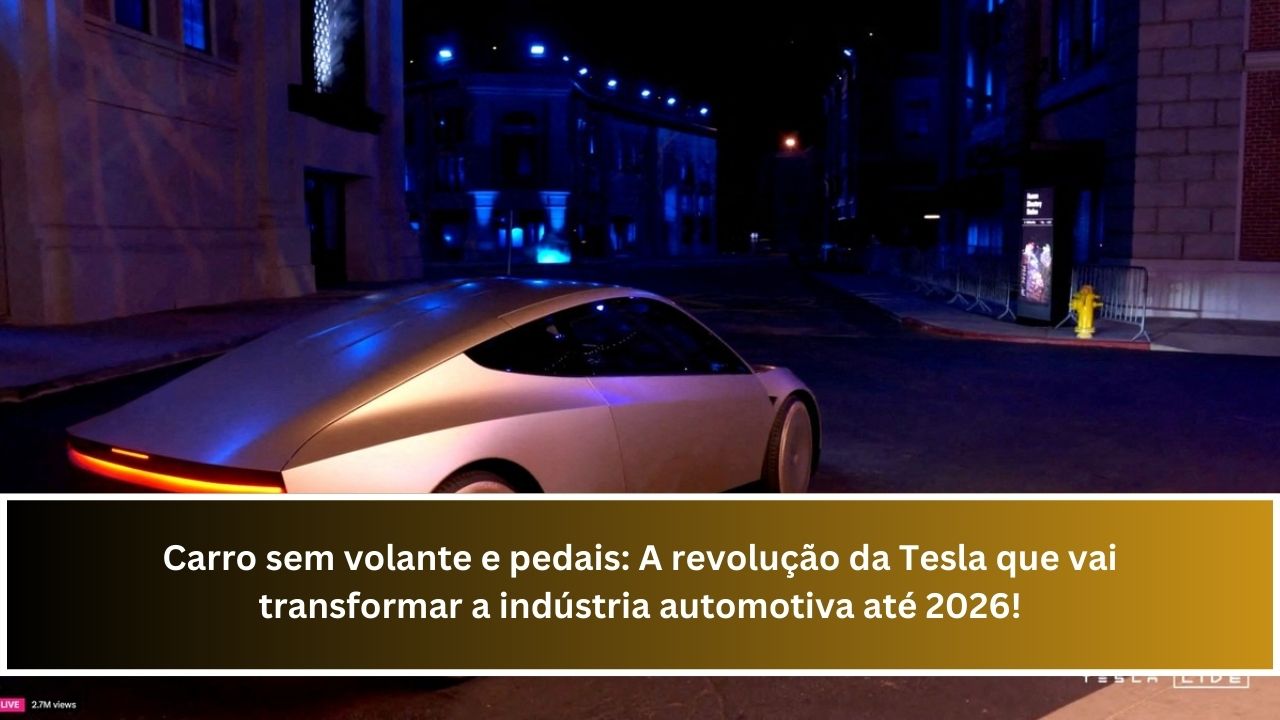 Carro sem volante e pedais: A revolução da Tesla que vai transformar a indústria automotiva até 2026!