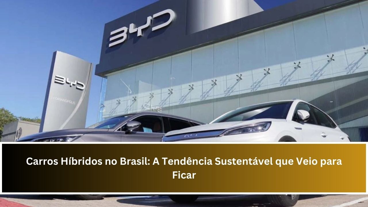 Carros Híbridos no Brasil: A Tendência Sustentável que Veio para Ficar