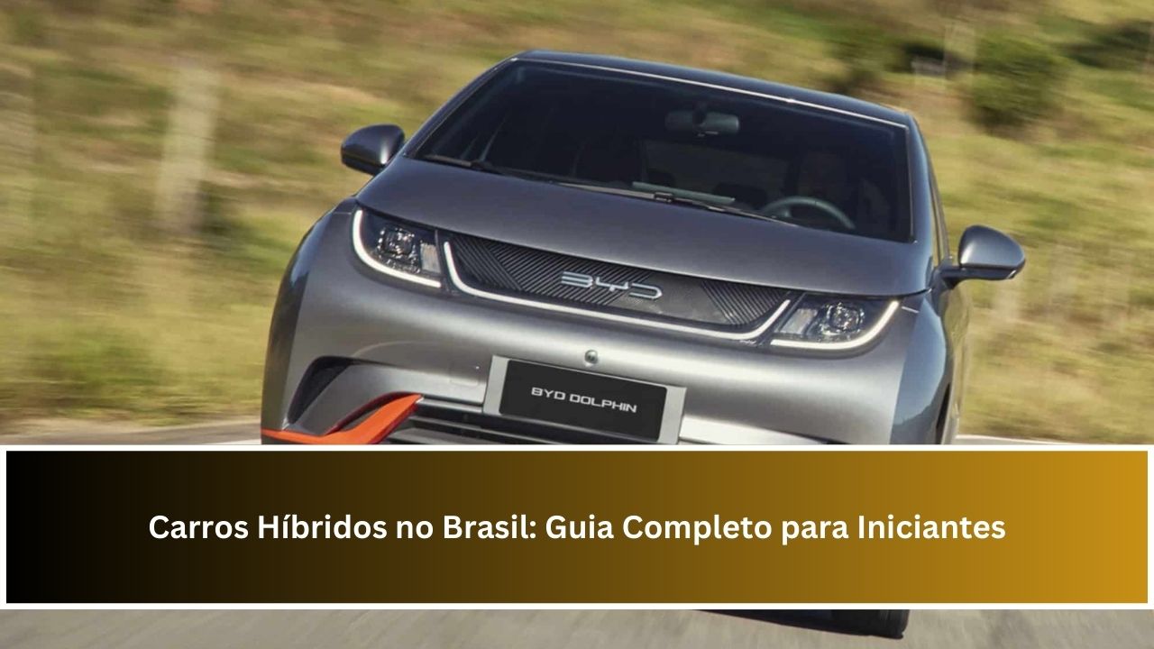 Carros Híbridos no Brasil: Guia Completo para Iniciantes