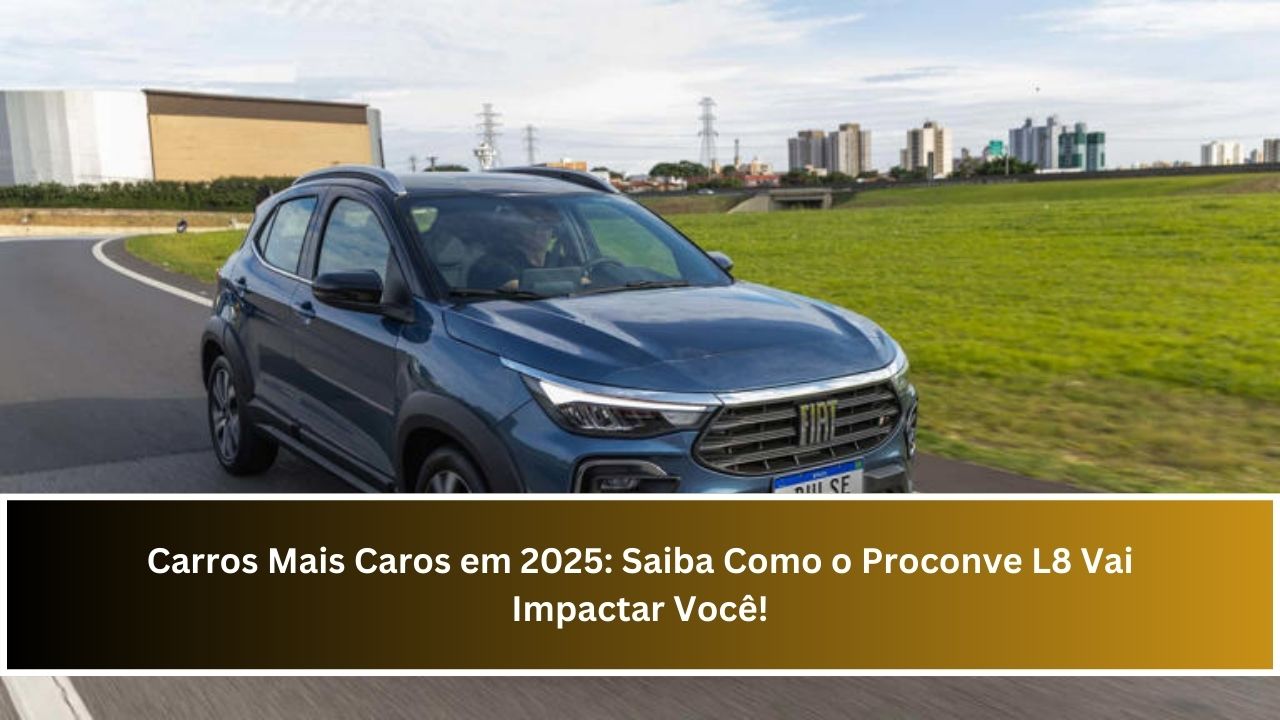 Carros Mais Caros em 2025: Saiba Como o Proconve L8 Vai Impactar Você!