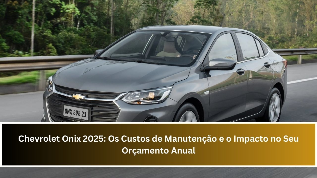 Chevrolet Onix 2025: Os Custos de Manutenção e o Impacto no Seu Orçamento Anual