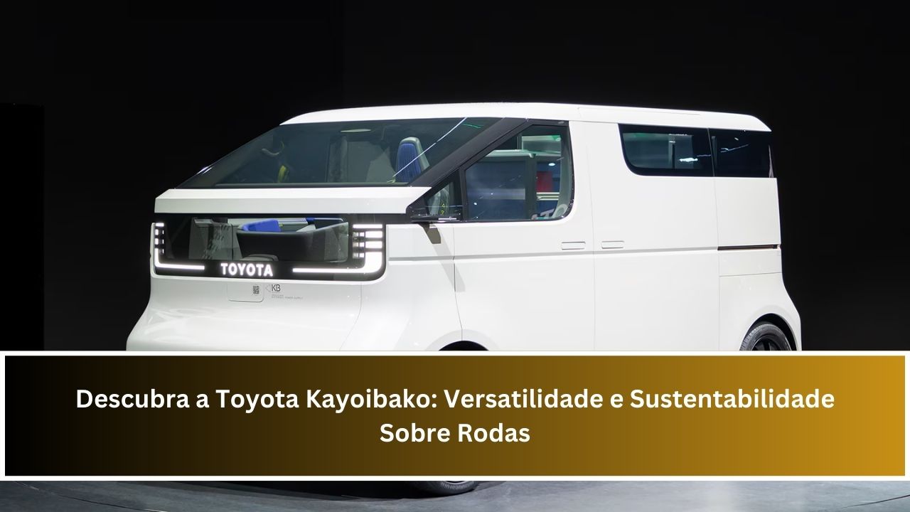 Descubra a Toyota Kayoibako: Versatilidade e Sustentabilidade Sobre Rodas