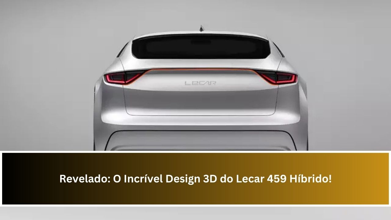 Revelado: O Incrível Design 3D do Lecar 459 Híbrido!