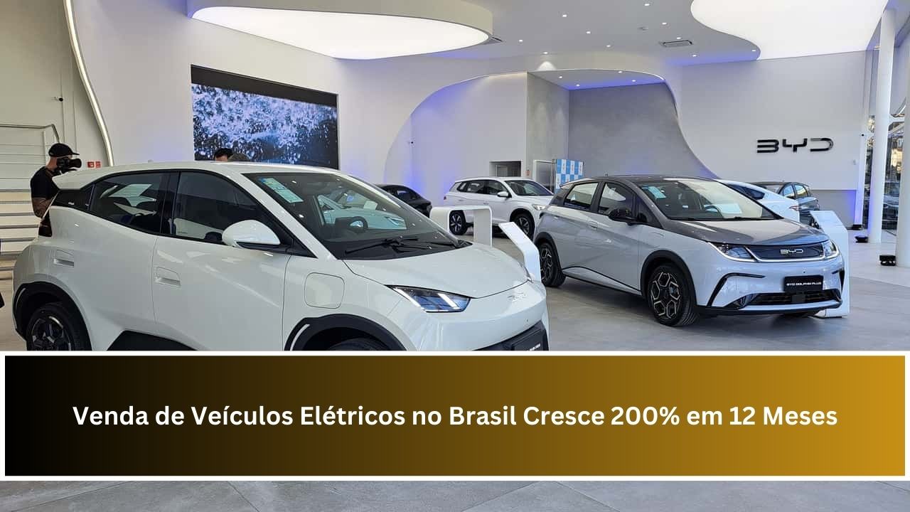 Venda de Veículos Elétricos no Brasil Cresce 200% em 12 Meses